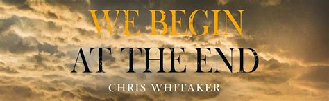 We Begin at the End: Crime Novel of the Year Award Winner 2021 eBook : Whitaker, Chris: Amazon ...