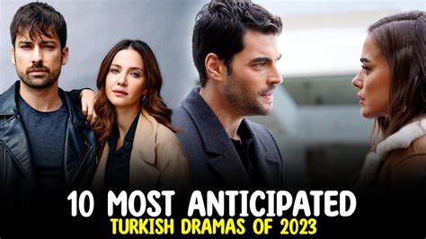 10 Most Anticipated Turkish Dramas of 2023! You Must Watch - YouTube