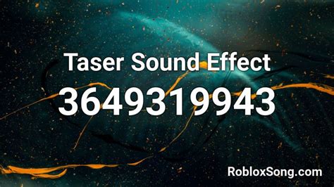 Taser Sound Effect Roblox ID - Roblox music codes