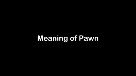 What is the Meaning of Pawn | Pawn Meaning with Example - YouTube