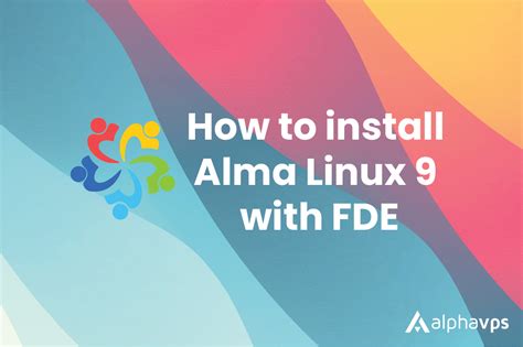 How to manually install Alma Linux 9 with Full-Disk Encryption