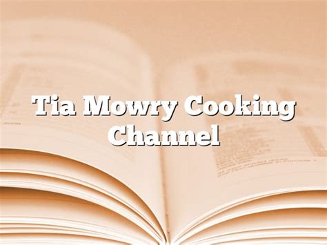 Tia Mowry Cooking Channel | August 2024 | Pastureandpearl.com