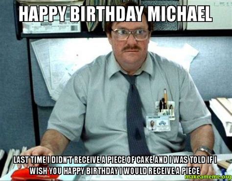 Happy Birthday Michael Meme Funny Image Joke 12 | QuotesBae