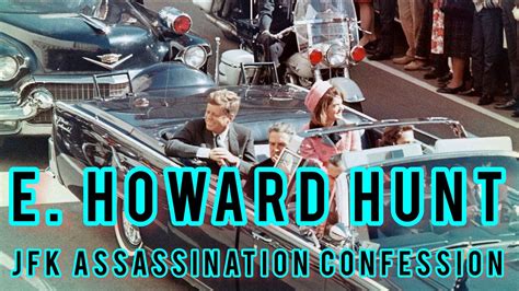 E. Howard Hunt JFK Assassination Confession