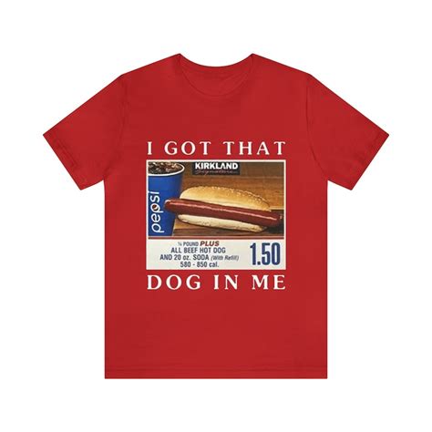 I Got That Dog in Me Funny Costco Hotdog Shirt Funny Shirts, Gift Shirt, Parody Tee, Tiktok ...