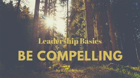 Be A Compelling Leader | Leadership Voices