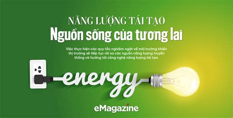 Năng lượng tái tạo: Nguồn sống của tương lai - VnEconomy Emagazine