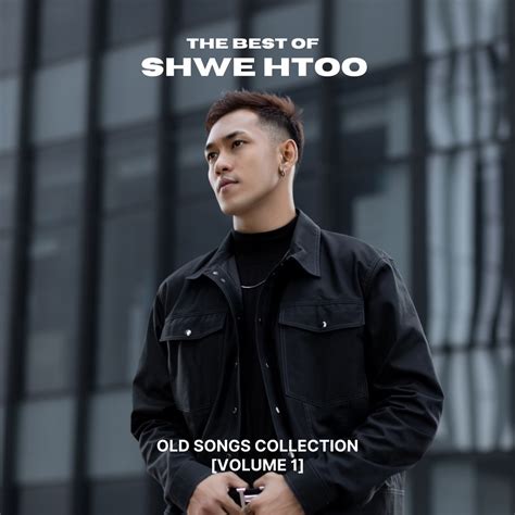 ‎The Best of Shwe Htoo (Old Songs Collection, Vol.1) - Album by Shwe Htoo - Apple Music