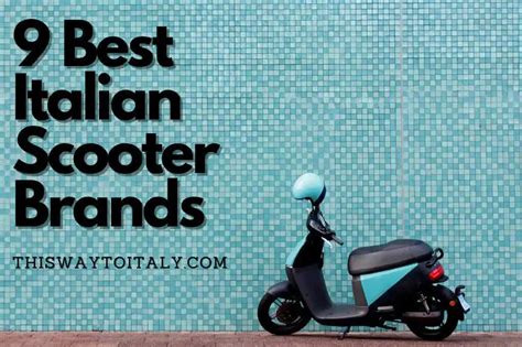 9 Best Italian Scooter Brands the World Loves – This Way To Italy