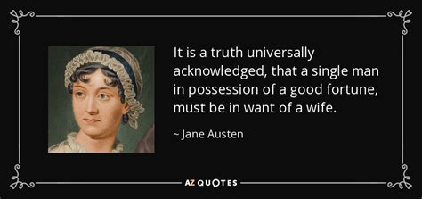 Jane Austen quote: It is a truth universally acknowledged, that a single man...