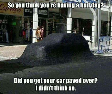 So you think you're having a bad day? Did you get your car paved over ...