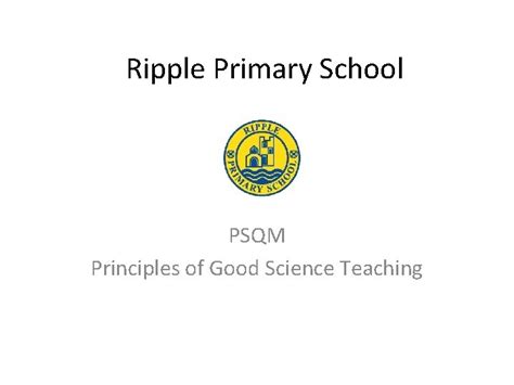 Ripple Primary School PSQM Principles of Good Science