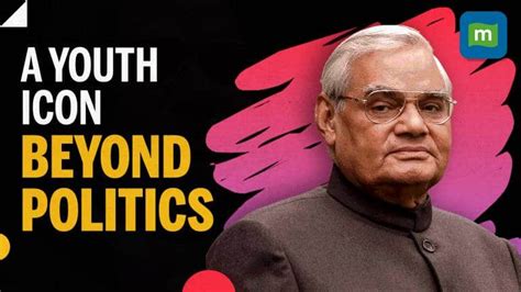 Atal Bihari Vajpayee Speeches | How He Is Still Relatable To The Youth ...