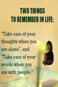 "Take care of your thoughts when you are alone, and take take of your ...