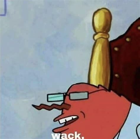 Where is the Mr. Krabs “wack.” meme from? : r/TooAfraidToAsk