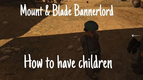 Mount & Blade Bannerlord - Tips & Tricks How To Have Children | Mount ...