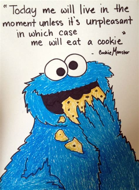 an image of a cookie monster saying today me will live in the moment ...