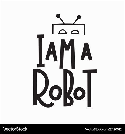 I am a robot t-shirt quote lettering Royalty Free Vector