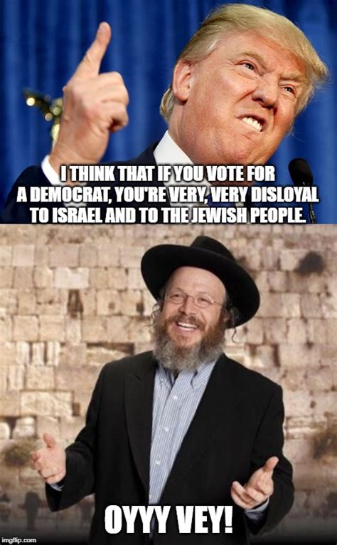 But but, most Jewish People are Democrats...... - Imgflip