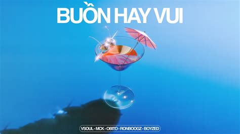 BUỒN HAY VUI - VSOUL x MCK x Obito x Ronboogz x Boyzed (Official Audio) - YouTube Music