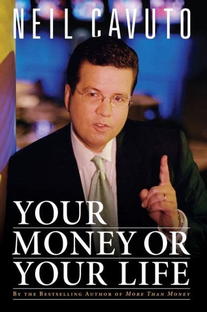 Your Money or Your Life by Neil Cavuto, Paperback | Barnes & Noble®