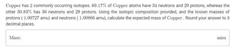 Solved Copper has 2 commonly occurring isotopes. 69.17% of | Chegg.com