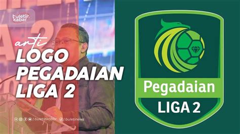 ARTI LOGO PEGADAIAN LIGA 2, SUDAH TAU ARTINYA ? - YouTube