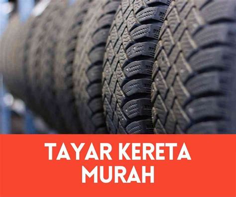 Tayar Kereta Murah 2024 + Free Shopee Voucher ⋆ Lubuk Barang Murah!