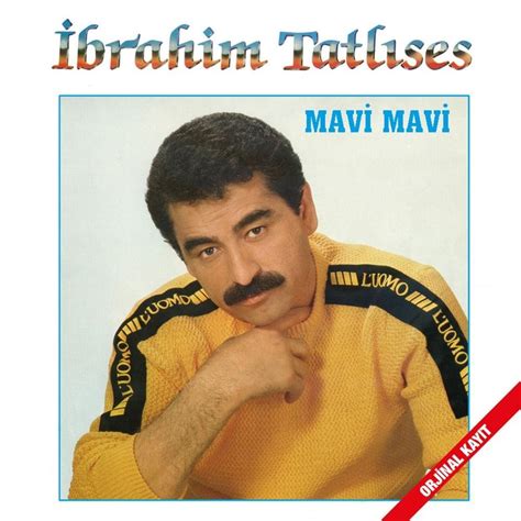 İbrahim Tatlıses - Mavi Mavi Lyrics and Tracklist | Genius