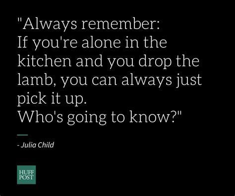 Our Favorite Julia Child Quotes In Honor Of Her Birthday | HuffPost Life