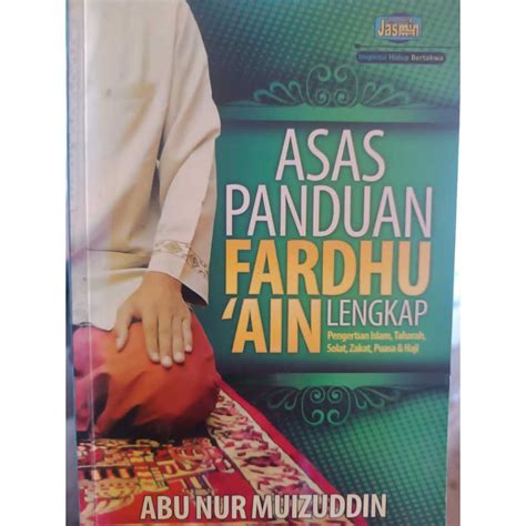 ASAS PANDUAN FARDHU `AIN LENGKAP : Pengertian Islam, Taharah, Solat, Zakat, Puasa & haji ...