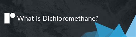 What Is Dichloromethane? | ReAgent Chemicals Ltd