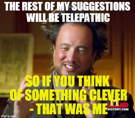 Ancient Aliens Meme - Imgflip