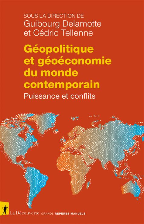 Géopolitique et géoéconomie du monde contemporain - Guibourg Delamotte ...