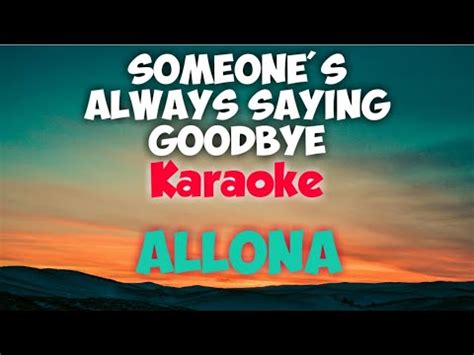 SOMEONE'S ALWAYS SAYING GOODBYE - ALLONA (KARAOKE VERSION)#trending #music #lyrics #opm #trend ...