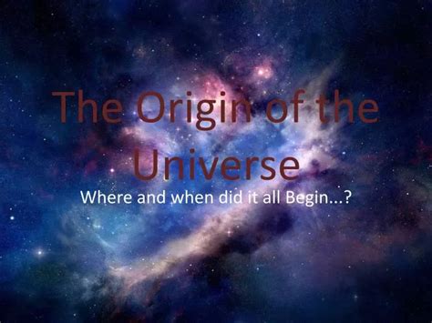 PPT - The Origin of the Universe PowerPoint Presentation - ID:1589812