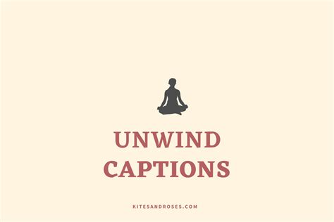 27+ Unwind Quotes For Instagram [With Captions] - Kites and Roses