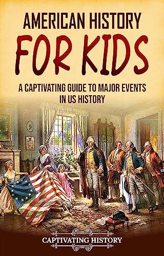 American History for Kids: A Captivating Guide to Major Events in US History (History for ...