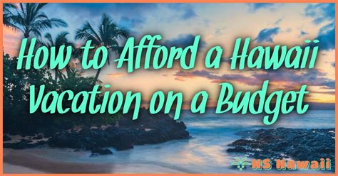 How To Afford A Hawaii Vacation On A Budget: Your Essential Guide To Paradise Saving