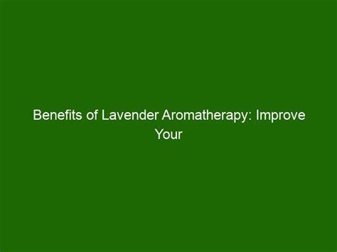 Benefits of Lavender Aromatherapy: Improve Your Mood, Relaxation ...