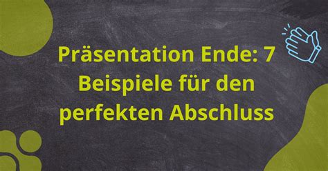 Präsentation Ende ↗️ 7 gelungene Beispiele!