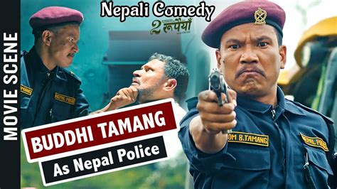 BUDDHI TAMANG COMEDY AS POLICE | Ft. Nischal Basnet & Asif Shah ...