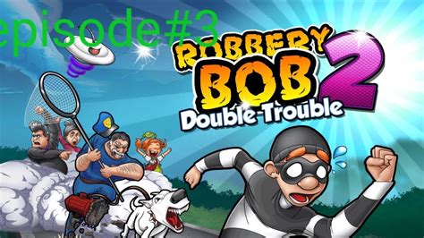 Game robbery bob 3 - accessoriesxoler