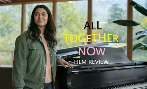 All Together Now [2020] | Movie Review - The Review Times | Best Review ...