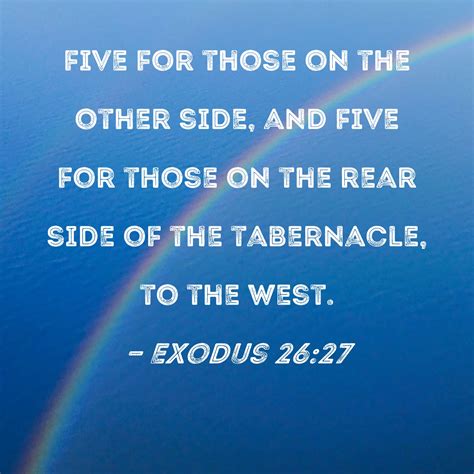 Exodus 26:27 five for those on the other side, and five for those on the rear side of the ...