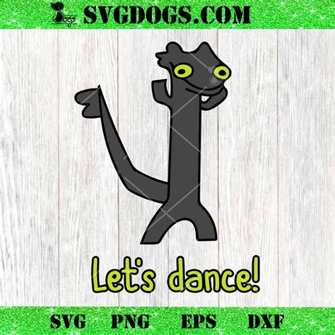 Toothless Dance Meme Let's Dance SVG, Toothless Dancing SVG PNG EPS DXF