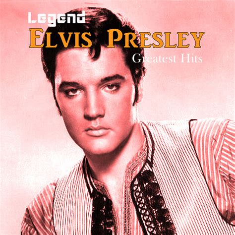 Legend: Elvis Presley - Greatest Hits, Elvis Presley - Qobuz