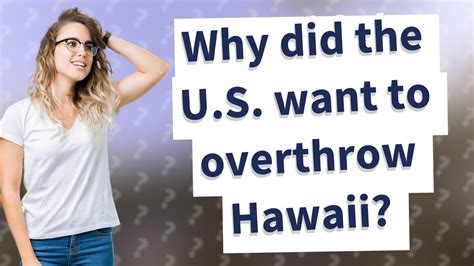 Why did the U.S. want to overthrow Hawaii? - YouTube