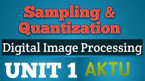 Sampling and Quantization | Sampling and Quantization in Digital Image Processing | Image ...