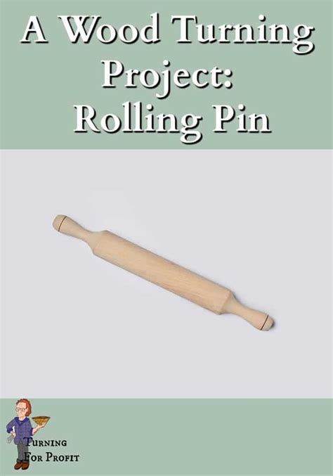 A Wood Turning Project: Rolling Pin | Turning for Profit | Woodturning ...